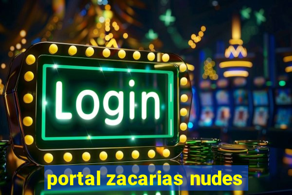 portal zacarias nudes